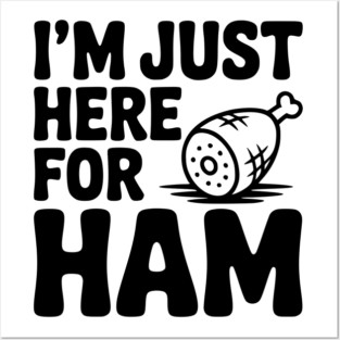 I’m Just Here For Ham Posters and Art