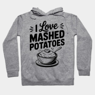 I Love Mashed Potatoes Hoodie