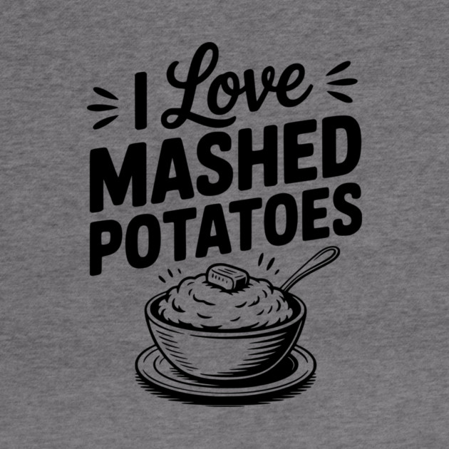 I Love Mashed Potatoes by Frank Ring