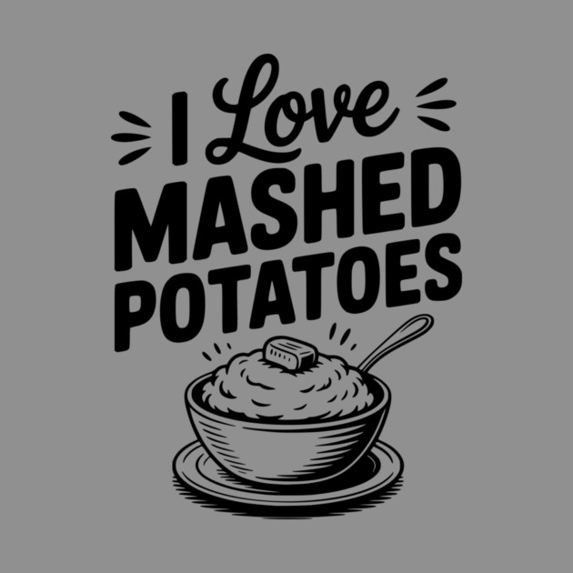I Love Mashed Potatoes by Frank Ring