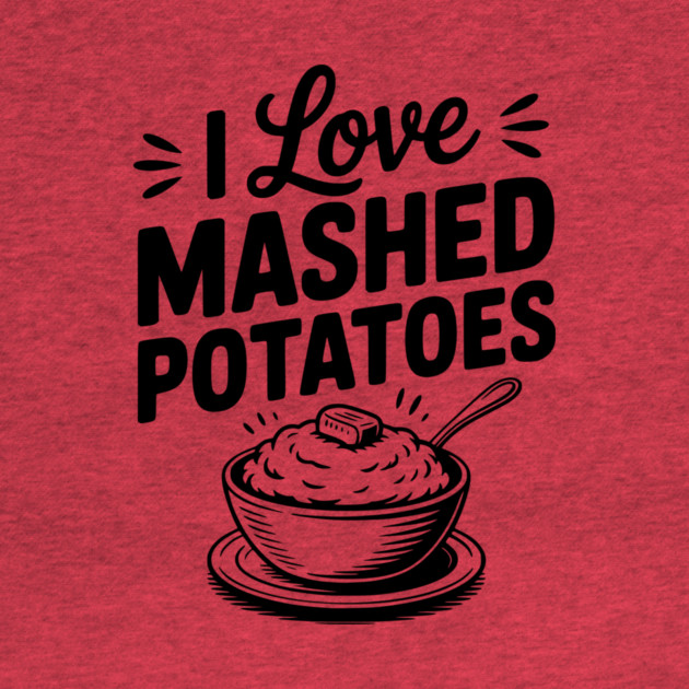 I Love Mashed Potatoes by Frank Ring