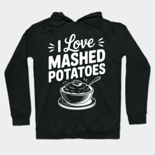 I Love Mashed Potatoes Hoodie