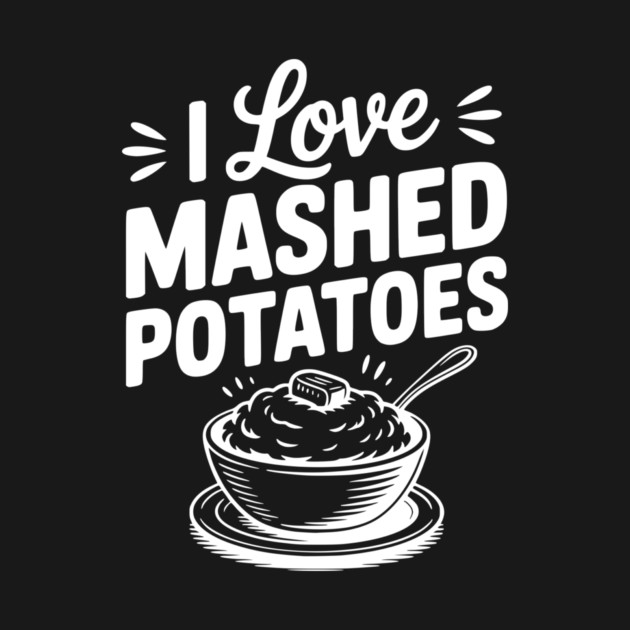 I Love Mashed Potatoes by Frank Ring