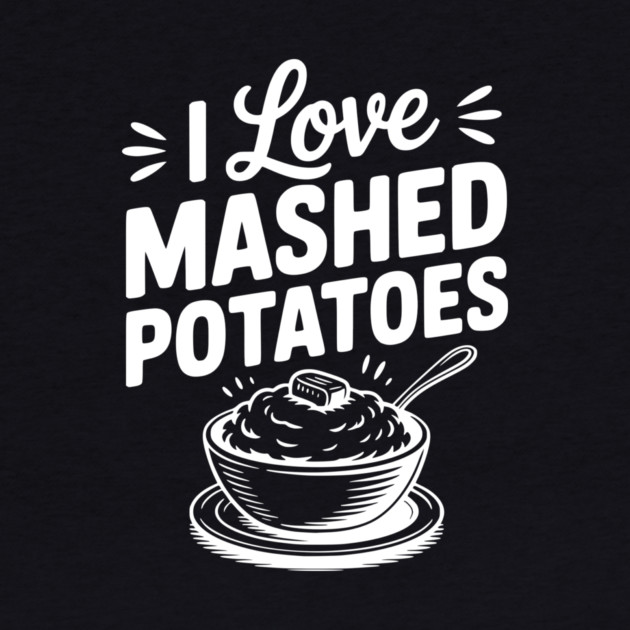 I Love Mashed Potatoes by Frank Ring