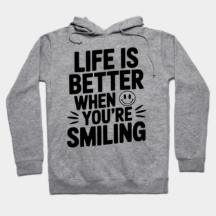 Life is Better When You’re Smiling Hoodie