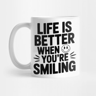 Life is Better When You’re Smiling Mug