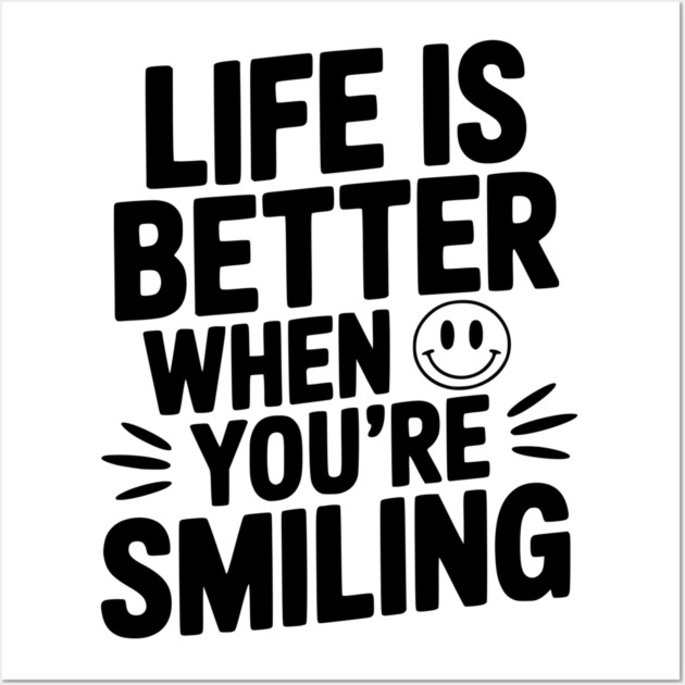 Life is Better When You’re Smiling Wall Art by Frank Ring