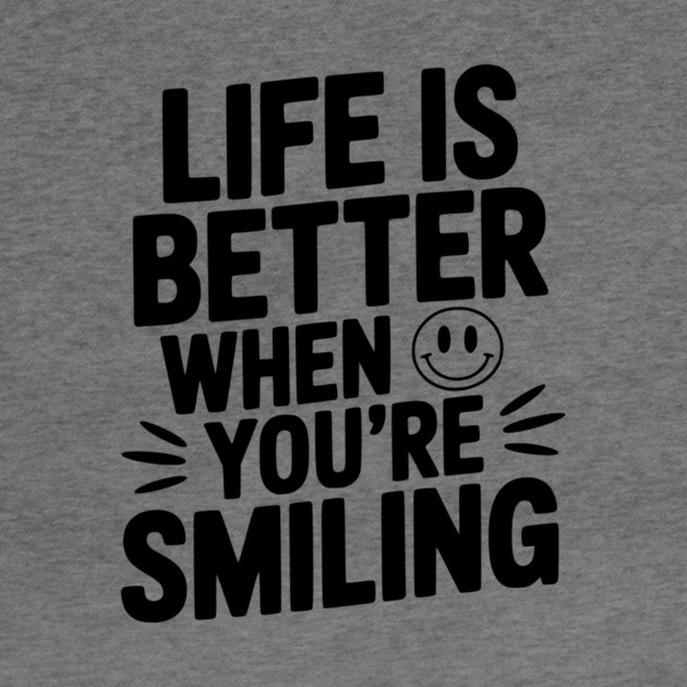 Life is Better When You’re Smiling by Frank Ring