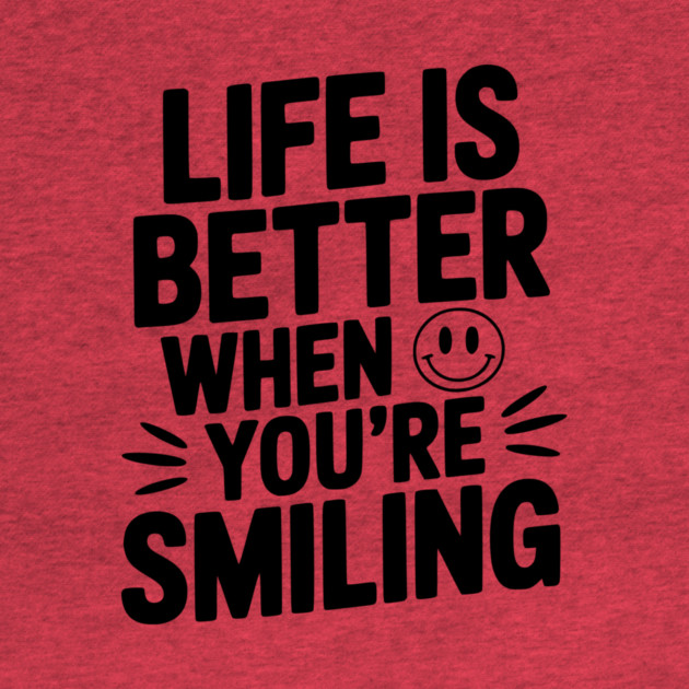 Life is Better When You’re Smiling by Frank Ring