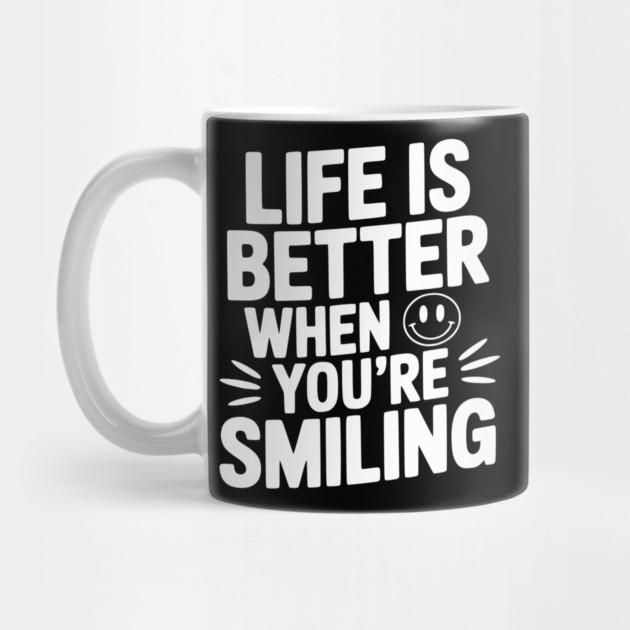 Life is Better When You’re Smiling by Frank Ring