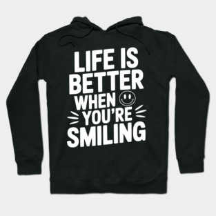 Life is Better When You’re Smiling Hoodie
