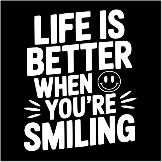 Life is Better When You’re Smiling Wall Art by Frank Ring