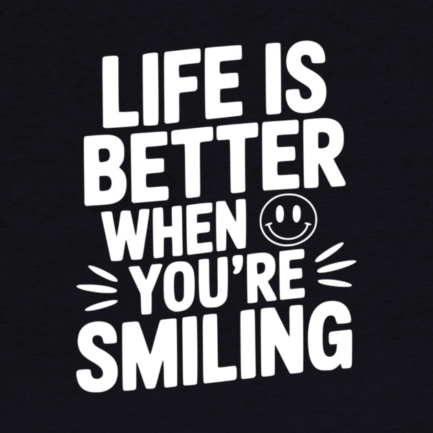 Life is Better When You’re Smiling by Frank Ring