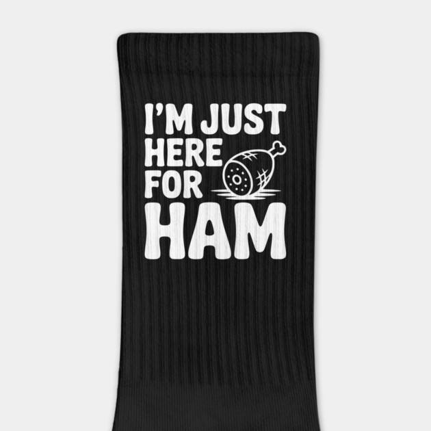 I’m Just Here For Ham by Frank Ring