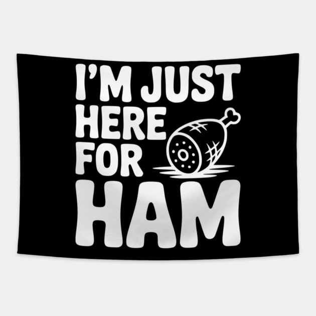 I’m Just Here For Ham Tapestry by Frank Ring