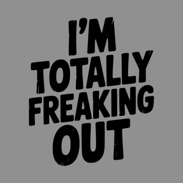 I’m Totally Freaking Out by Frank Ring