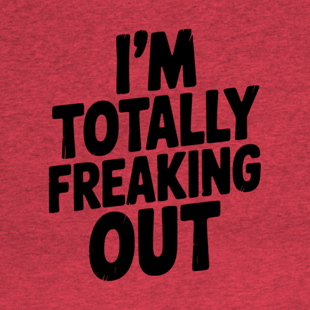 I’m Totally Freaking Out by Frank Ring