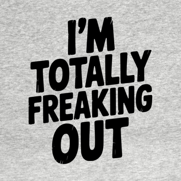 I’m Totally Freaking Out by Frank Ring