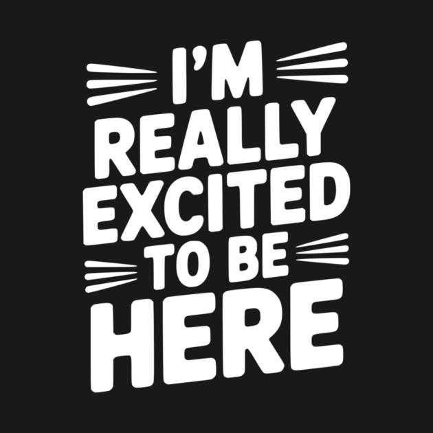 I’m Really Excited to Be Here by Frank Ring