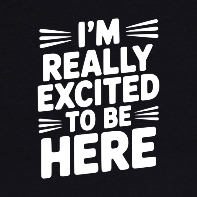 I’m Really Excited to Be Here by Frank Ring