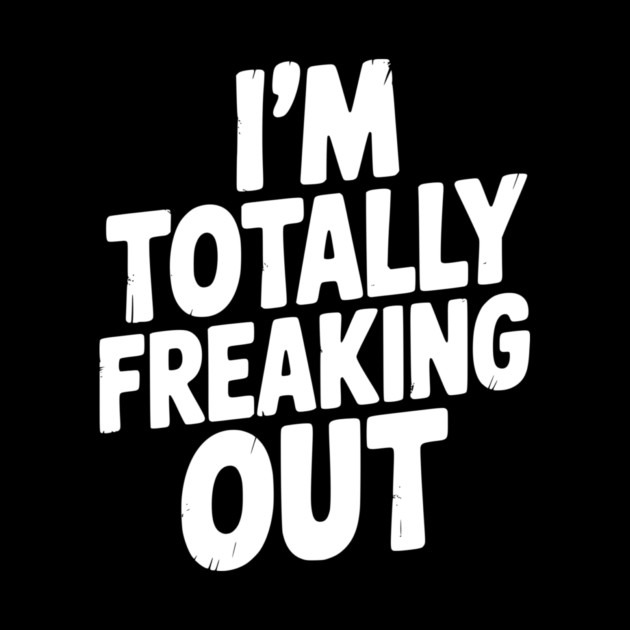 I’m Totally Freaking Out by Frank Ring