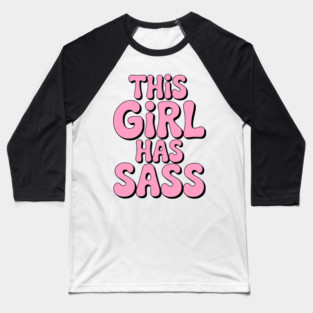 This Girl Has Sass! Pink Girly Baseball T-Shirt