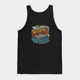 We No Longer Have A Difference In Political Opinion Tank Top