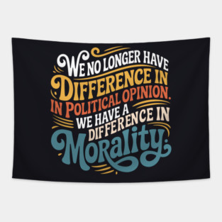 We No Longer Have A Difference In Political Opinion Tapestry