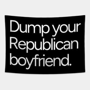 Dump Your Republican Boyfriend Anti-Maga Feminist Tapestry