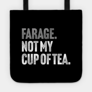 Farage, Not My Cup of Tea - Funny Political Joke Tote