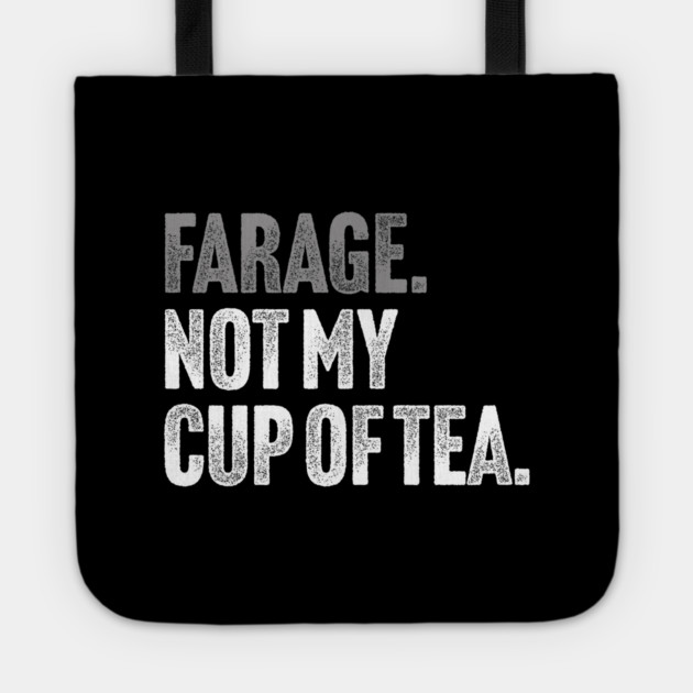 Farage, Not My Cup of Tea - Funny Political Joke Tote by Butter Creative