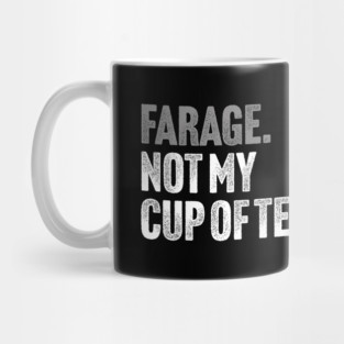 Farage, Not My Cup of Tea - Funny Political Joke Mug