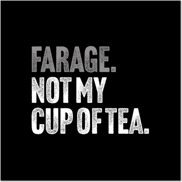 Farage, Not My Cup of Tea - Funny Political Joke Wall Art by Butter Creative