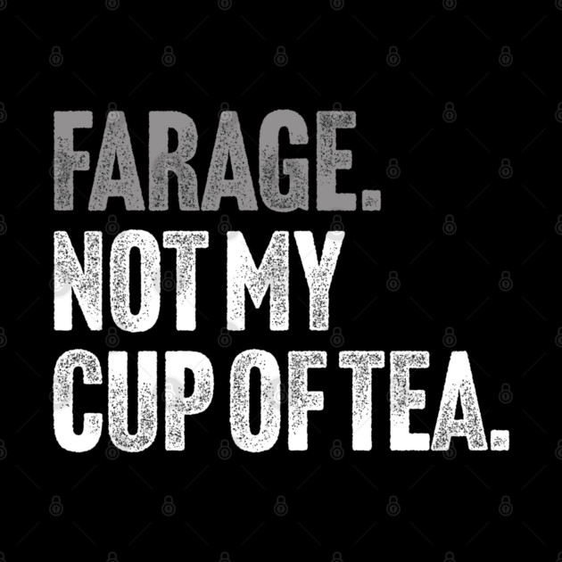 Farage, Not My Cup of Tea - Funny Political Joke by Butter Creative