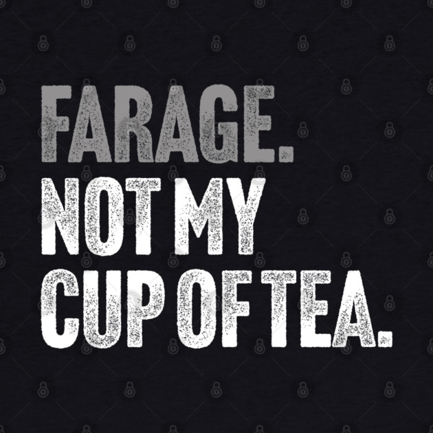 Farage, Not My Cup of Tea - Funny Political Joke by Butter Creative