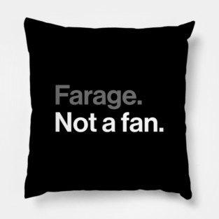 Farage, Not a Fan - Funny Political Joke Pillow