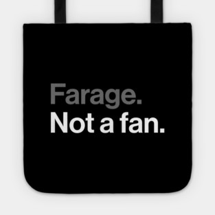 Farage, Not a Fan - Funny Political Joke Tote