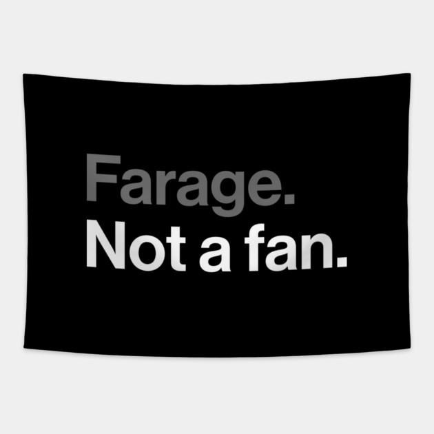 Farage, Not a Fan - Funny Political Joke Tapestry by Butter Creative