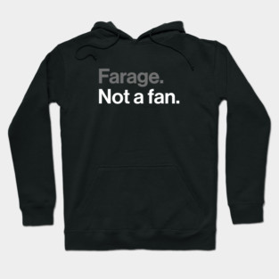 Farage, Not a Fan - Funny Political Joke Hoodie