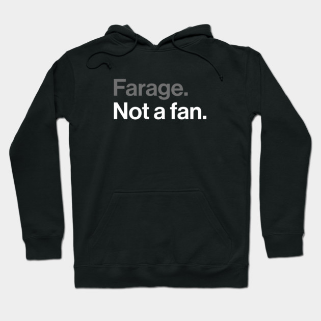 Farage, Not a Fan - Funny Political Joke Hoodie by Butter Creative