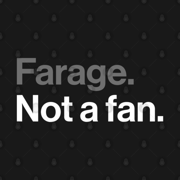 Farage, Not a Fan - Funny Political Joke by Butter Creative