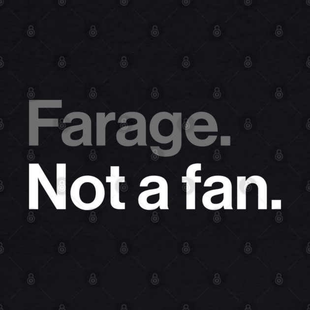 Farage, Not a Fan - Funny Political Joke by Butter Creative