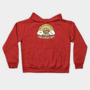 Have the Day You Voted For Kids Hoodie