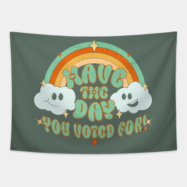 Have the Day You Voted For Tapestry by casualteesinc