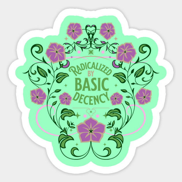 Radicalized by Basic Decency Sticker by casualteesinc