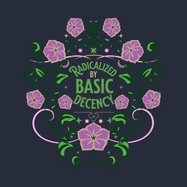 Radicalized by Basic Decency by casualteesinc