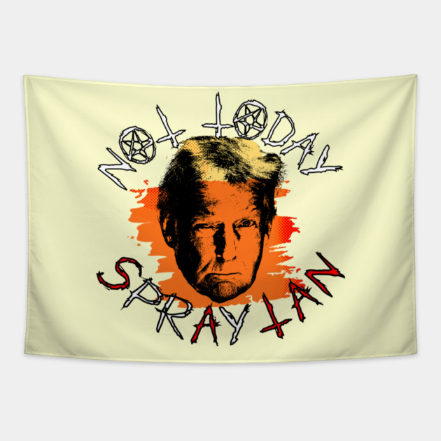 Not Today Spray Tan Anti-Trump Tapestry by casualteesinc