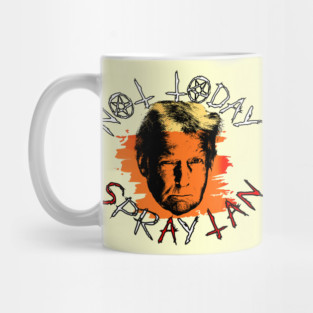 Not Today Spray Tan Anti-Trump Mug