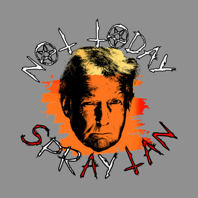 Not Today Spray Tan Anti-Trump by casualteesinc