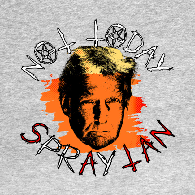 Not Today Spray Tan Anti-Trump by casualteesinc